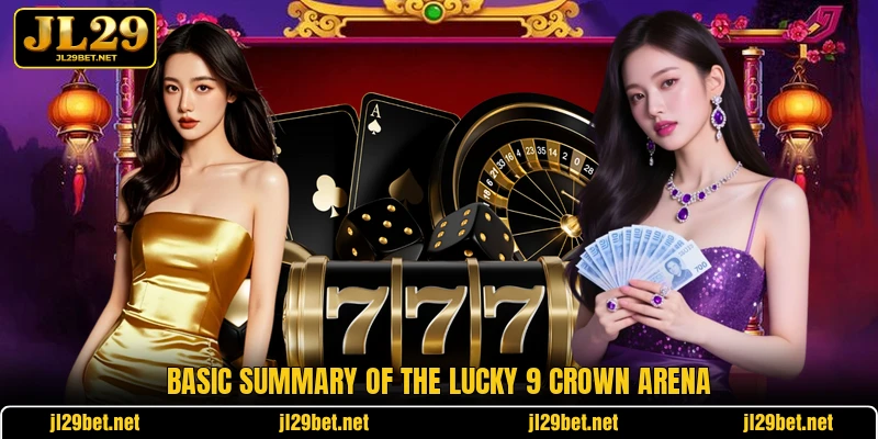 Basic summary of the Lucky 9 Crown Arena