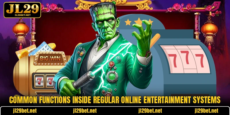Common functions inside regular online entertainment systems