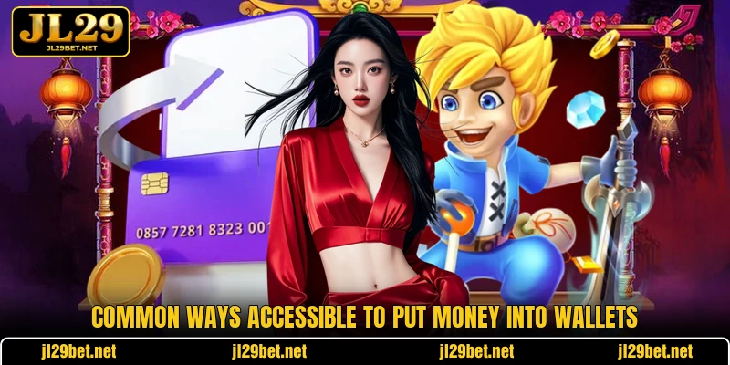 Common ways accessible to put money into wallets
