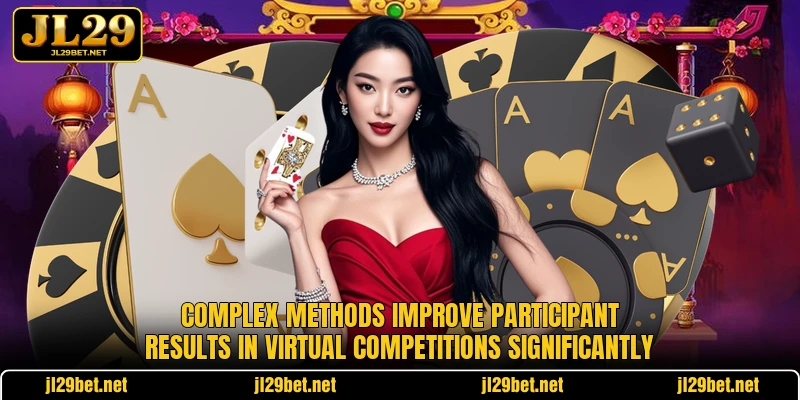 Complex methods improve participant results in virtual competitions significantly