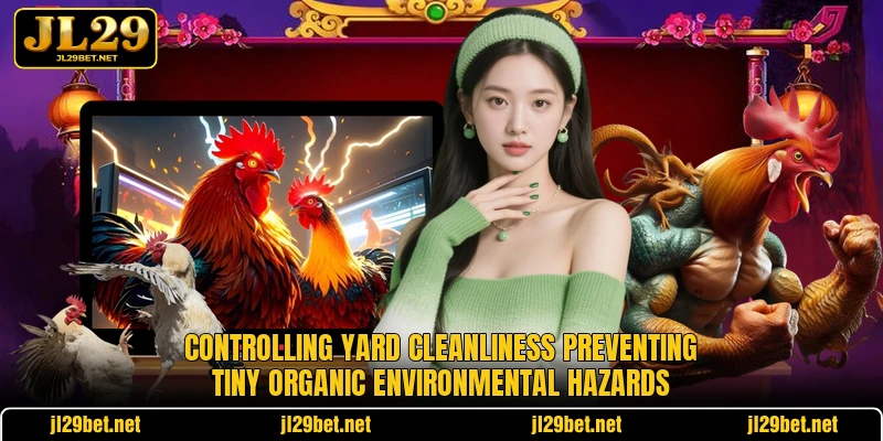 Controlling yard cleanliness preventing tiny organic environmental hazards