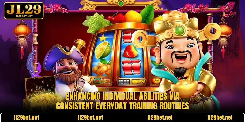 Enhancing individual abilities via consistent everyday training routines