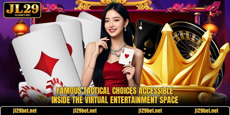Famous tactical choices accessible inside the virtual entertainment space
