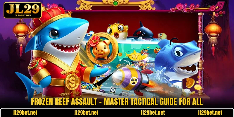 Frozen Reef Assault - Master Tactical Guide For All