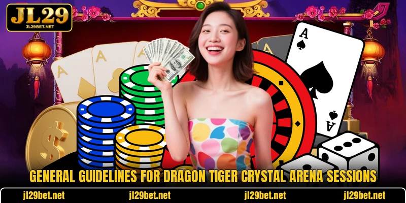 General guidelines for Dragon Tiger Crystal Arena sessions