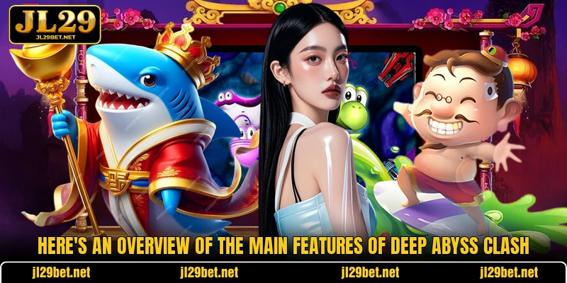 Here's an overview of the main features of Deep Abyss Clash