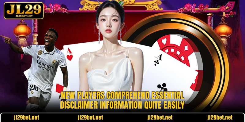 New players comprehend essential disclaimer information quite easily