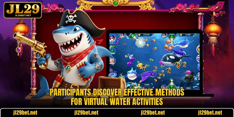 Participants discover effective methods for virtual water activities