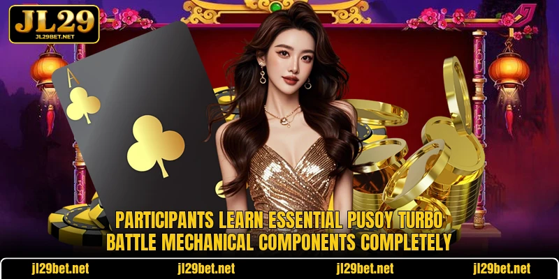 Participants learn essential Pusoy Turbo Battle mechanical components completely