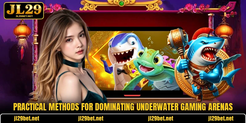 Practical methods for dominating underwater gaming arenas