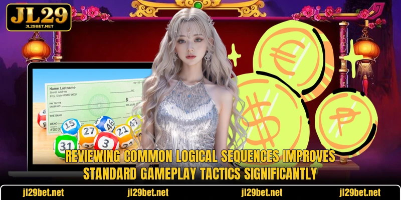 Reviewing common logical sequences improves standard gameplay tactics significantly