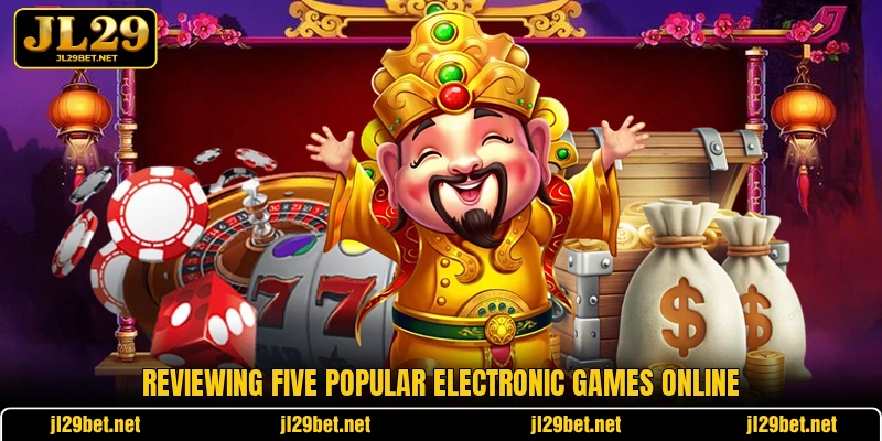 Reviewing five popular electronic games online