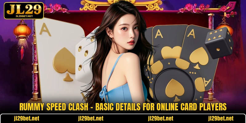 Rummy Speed Clash - Basic Details For Online Card Players