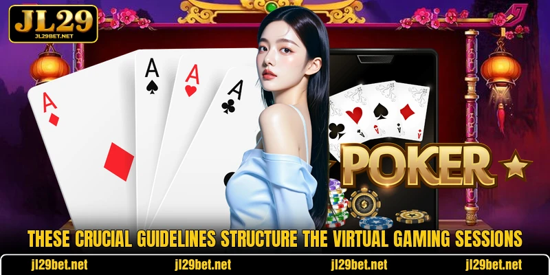 These crucial guidelines structure the virtual gaming sessions
